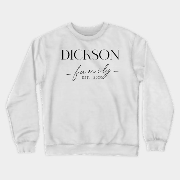 Dickson Family EST. 2020, Surname, Dickson Crewneck Sweatshirt by ProvidenciaryArtist